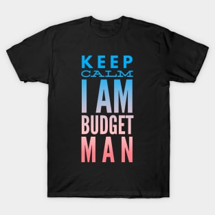 Accountant Keep Calm I Am Budget Man T-Shirt